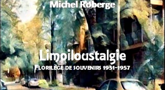 <em>Limoiloustalgie</em> ou le retour aux sources de l'auteur Michel Roberge - Jean Cazes